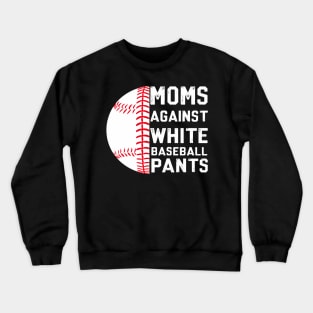 Moms Against White Baseball Pants Crewneck Sweatshirt